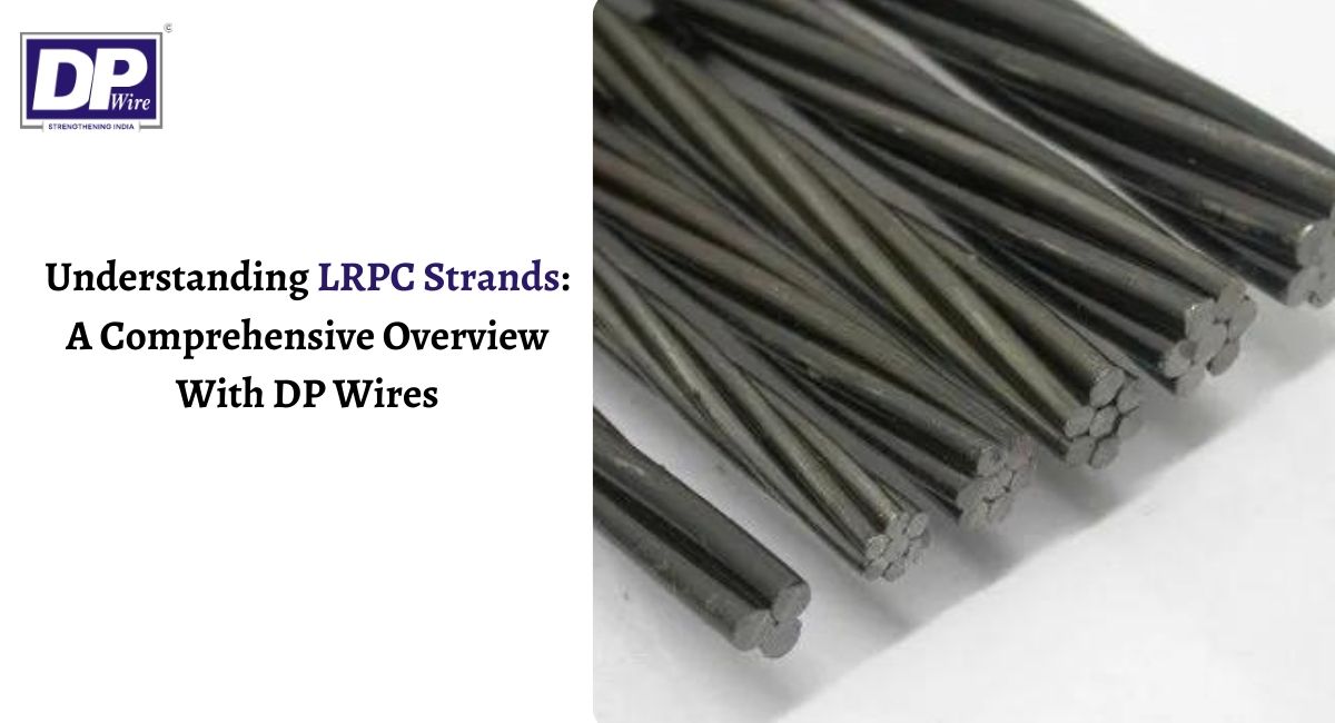 Lrpc Strands A Comprehensive Overview Dp Wires